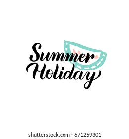 Summer Holiday Calligraphy. Vector Illustration of Lettering and Watermelon Design Element.
