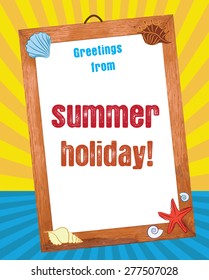 Summer holiday greetings place. Wooden frame with sea shells. Vector illustration.