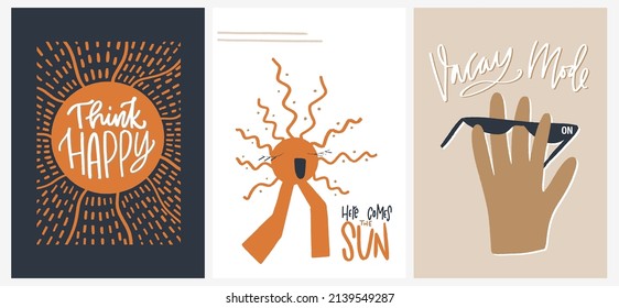 Summer holiday typography quote print design set. Think happy, Here comes the Sun, vacay mode on short happiness quotes for t-short or cards. Vector hand drawn graphic.