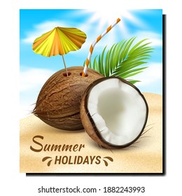 Summer Holidays Creative Promotional Poster Vector. Summer Refreshment Coconut Cocktail Drink Decorated Straw And Umbrella On Beach Sand Advertising Banner. Style Concept Template Illustration