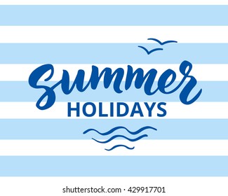 Summer holidays hand drawn brush lettering. Marine summer background with breton stripes and typographic design elements. Summer holidays card, vector illustration.