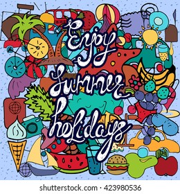 Summer holidays hand drawn signs and symbols, lettering enjoy summer holidays,multicolored summer sketch