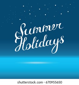 Summer holidays - handwritten vector lettering on blue sky and water abstract background. Calligraphic text.
