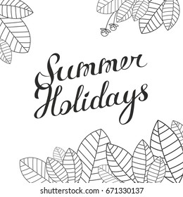 Summer holidays - handwritten vector lettering with plant abstract background. Calligraphic text.