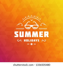 Summer holidays label or badge typography slogan design for poster or greeting card vector illustration. Sunglasses symbol.