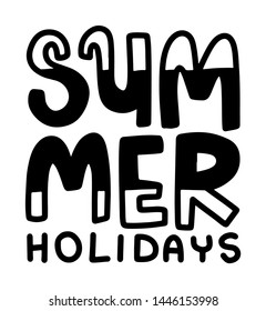 Summer holidays. Lettering composition with decor. Vector illustration with isolated hand drawn phrase on white background. Can be used as a print on t-shirts and bags, banner or poster.