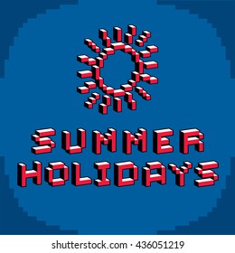 Summer holidays phrase created in digital technology style, vector 8 bit shining sun. Vacation theme, pixel art inscription.