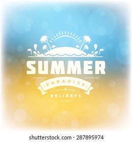 Summer holidays poster design. Beautiful blurred sunshine glowing bokeh light and typography message vector background. 