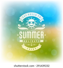 Summer holidays poster design. Beautiful blurred sunshine glowing bokeh light and typography message vector background. 
