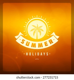 Summer holidays poster design. Greeting card glowing bokeh light and typography message vector background. 