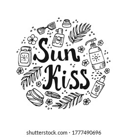 Summer Holidays print. Sun kiss quote - sun tanning, ultraviolet protect concept. Sunscreen cosmetics, palm leaves, tropical flowers. Doodle design element. Vector circle pattern.