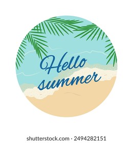Summer holidays round logo. Hello summer typography. Vacation, tropical paradise emblem. Vector template.	