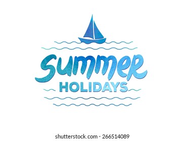 Summer holidays typographic design. Hand drawn lettering on a watercolor background. EPS 8 vector