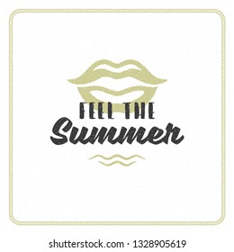 Summer holidays typography inspirational quote design for poster or apparel vector illustration. Feel the summer message. Hand drawn style woman lips silhouette.