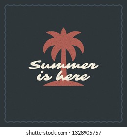 Summer holidays typography inspirational quote design for poster or apparel vector illustration. Summer is here message. Hand drawn style palm tree silhouette.