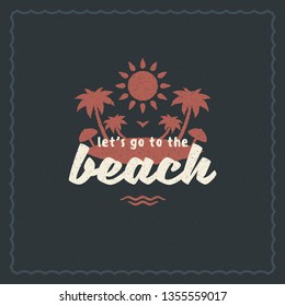 Summer holidays typography inspirational quote design for poster or apparel vector illustration. Lets go the beach message. Hand drawn style tropical island silhouette.