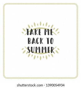 Summer holidays typography inspirational quote design for poster or apparel vector illustration. Take me back to summer message. Hand drawn style sun silhouette.