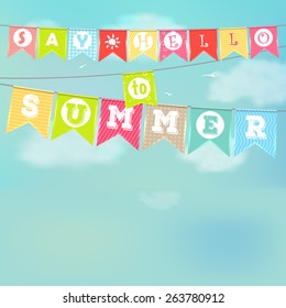 Summer holidays and vacation. Hanging colorful flags with the inscription "Say Hello to summer." Sky with clouds. Vector illustration.