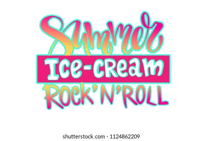 Summer, ice-cream, rock'n'roll - haddrawn lettering quote about summer. Unique design for cards, posters, t-shirts