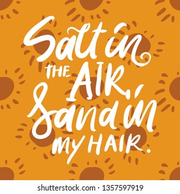 Summer illustration. Salt in the air, sand in my hair. Hand lettering for your design