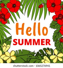 Summer illustration with tropic palm leaves, flowers on white background. Hello Summer
