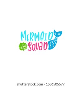 Summer inspirational lettering phrase - Mermaid squad. Hand drawn greeting card with tail and shell. Typography poster template. Marine magical isolated clipart. Cartoon vector illustration.