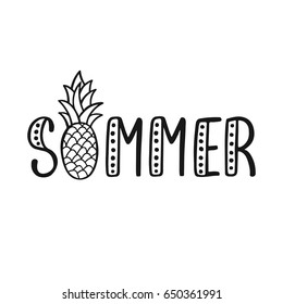 Summer. Inspirational quote. Modern calligraphy phrase with hand drawn pineapple. Simple vector lettering for print and poster. Typographic design.