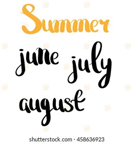 Summer, June, July, August. The time of year and month. Hand drawing. Lettering. For your design