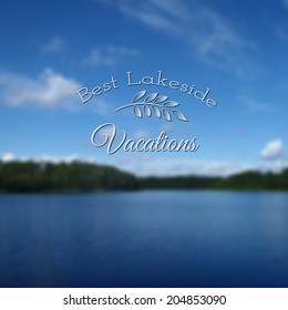 Summer lake blurred landscape with vacation concept badged. Blue sky, blue water face and wild forest at distant lakeside.