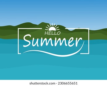 Summer landscape with Hello summer lettering. Flat vector illustration for banner and poster. Natural landscape with lake, blue sky, green hills or forest. vector