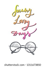 Summer Lazy Days poster with sunglasses. Vector hand drawn  lettering. Summer season inspirational quote, slogan. Handwritten typography style. Summer poster, banner,  design element 