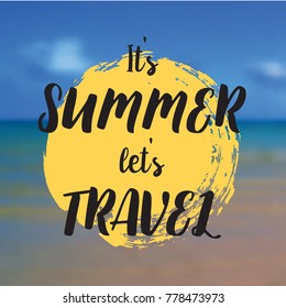 It's summer let's travel. Beautiful Seaside View Poster. Vector background with Typography. Graphic message for your summer design.