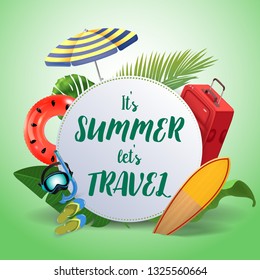 It's summer let's travel. Inspirational quote motivational background. Summer design layout for advertising and social media. Realistic tropical beach design elements.