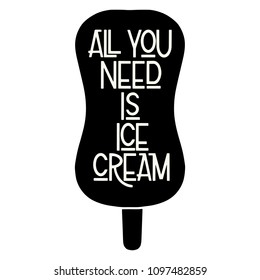 Summer lettering. All you need is ice cream. Vector elements for invitations, posters, greeting cards. T-shirt design