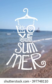 Summer lettering calligraphy set.Vector Hand draw nquotes I love Summer in Dress  shapes.Sea beach  background.Vintage summer vacation quotes,travel titles,stamps,logo.Typographic Fashion Illustration