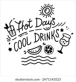 Summer lettering. Isolated calligraphy phrase "Hot days, cool drinks". Vacations vibes. Hand drawn vector illustration