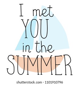 Summer Lettering, logos, with vector flat handdrawn cartoon style illustrations. I met you in the summer