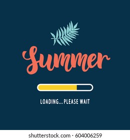 Summer loading, please wait. Modern poster design with hand written calligraphy. Vector illustration