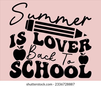 Summer Is Lover Back To School Retro Svg Design,Back To School Retro Design,typography design for kindergarten pre k preschool, last and first day of school,happy, success,back to school Retro  Design