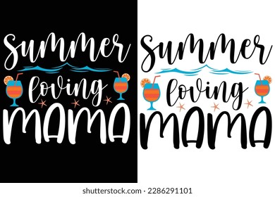 Summer loving mama ,Summer Typography T Shirt Design, summer quotes design lettering
