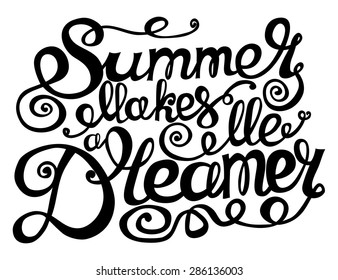 Summer makes me a dreamer. Romantic hand drawn lettering composition. Vector hand drawn typography concept.