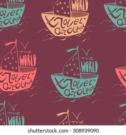 Summer marine seamless pattern with hand drawn boats and lettering" Travel Around The World". 