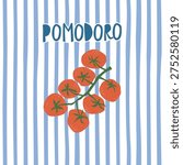 Summer Mediterranean tomatoes poster. Hand drawn food card with Italian phrase Pomodoro on the blue striped background. Kitchen wall art, design, farmers market print. Vector illustration.