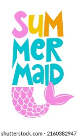 Summer Mermaid - funny motivational slogan with Mermaid tail in vector eps. Good for printing press, gifts, shirts, mugs, posters. Summer time quote.