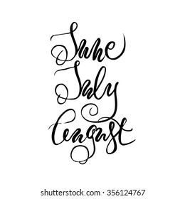 Summer month lettering. Hand drawn. June, July, August. Calligraphic season inscription