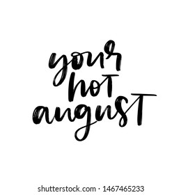 SUMMER MONTH VECTOR HAND LETTERING. YOUR HOT AUGUST. AUGUST MONTH
