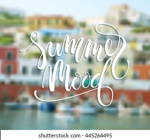 Summer mood. Lettering design on blurred background. Vector illustration for t-shirts, posters, card and other uses