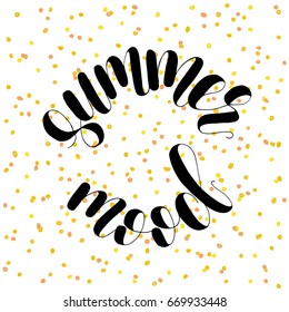 Summer mood. Lettering vector illustration. Inspiring quote. Motivating modern calligraphy. Great for postcards, prints and posters, greeting cards, home decor, apparel design and more.