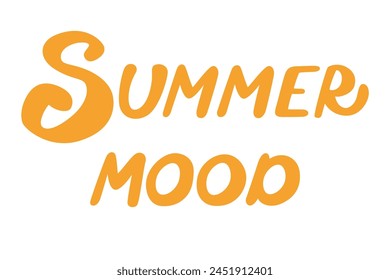 Summer mood. Positive phrase with vector letters. Hand drawn calligraphy