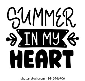 Summer in my heart. Lettering composition with decor. Vector illustration with isolated hand drawn phrase on white background. Can be used as a print on t-shirts and bags, banner or poster.
